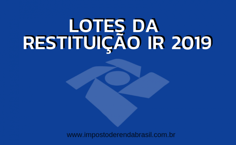 Lotes Da Restituição Do Imposto De Renda 2019 - Veja Como Consultar ...