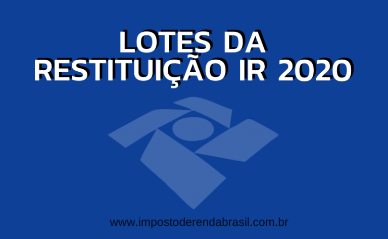 Consulta dos Lotes da Restituição Imposto de Renda 2020!